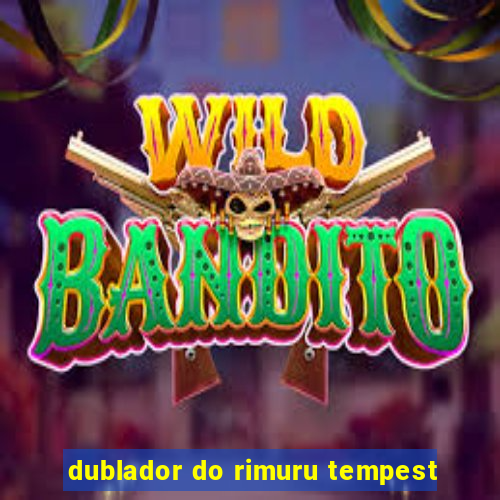 dublador do rimuru tempest